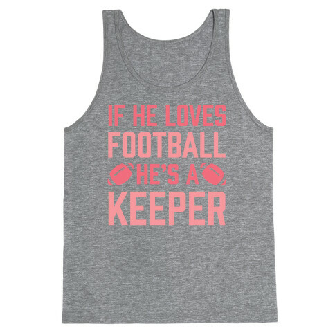 If He Loves Football He's A Keeper Tank Top