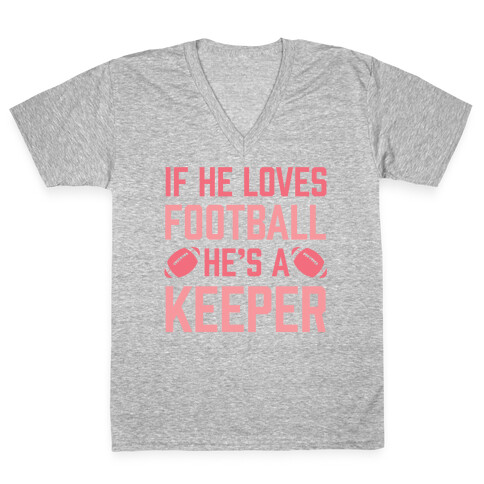 If He Loves Football He's A Keeper V-Neck Tee Shirt