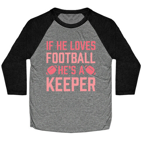 If He Loves Football He's A Keeper Baseball Tee