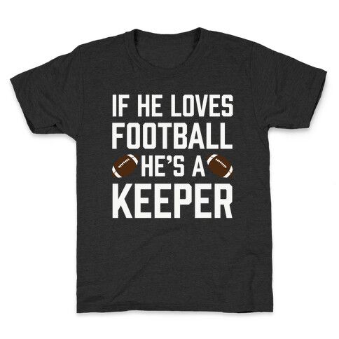 If He Loves Football He's A Keeper Kids T-Shirt