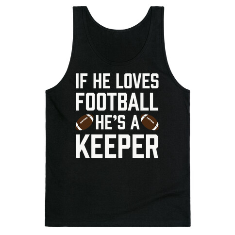 If He Loves Football He's A Keeper Tank Top