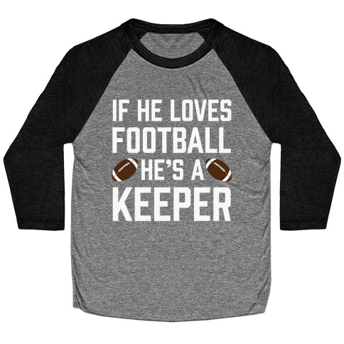 If He Loves Football He's A Keeper Baseball Tee
