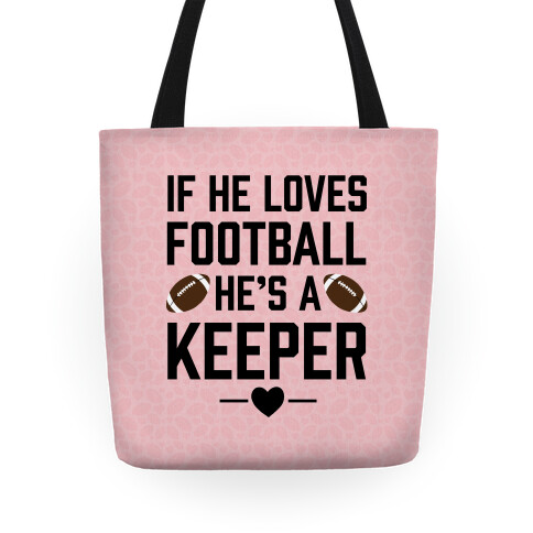 If He Loves Football He's A Keeper Tote