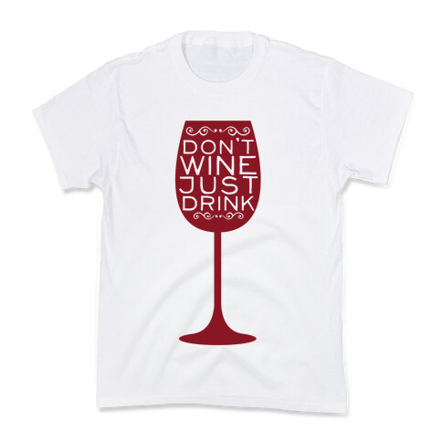 Don't Wine Kids T-Shirt