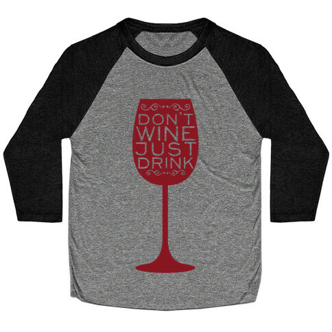 Don't Wine Baseball Tee