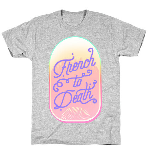 French to Death T-Shirt