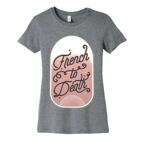French to Death Womens T-Shirt