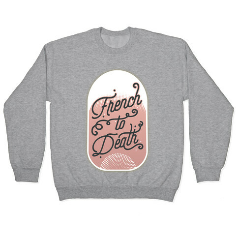 French to Death Pullover