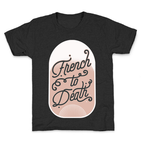 French to Death Kids T-Shirt