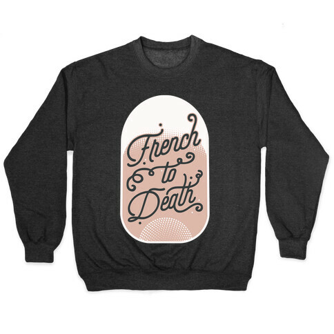 French to Death Pullover