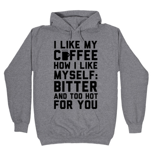 I Like My Coffee How I Like Myself Hooded Sweatshirt