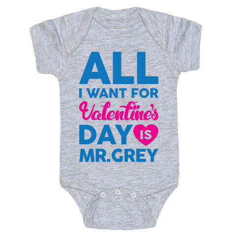 All I Want For Valentine's Day Is Mr. Grey Baby One-Piece