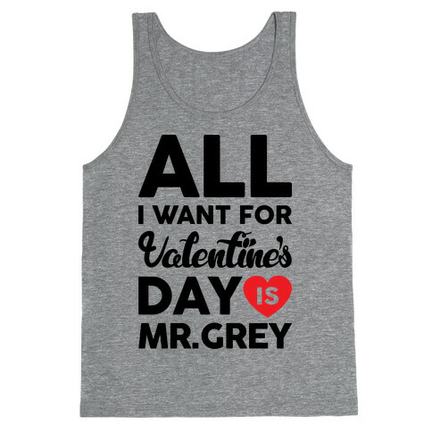 All I Want For Valentine's Day Is Mr. Grey Tank Top