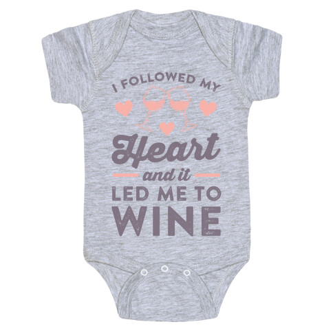 I Followed My Heart And It Led Me To Wine Baby One-Piece