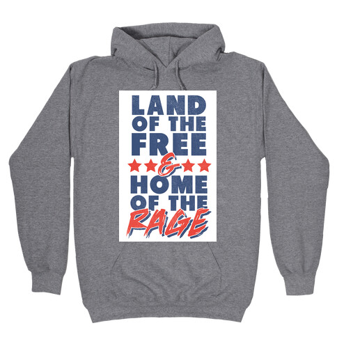 Land of the Free Home of the Rage Hooded Sweatshirt