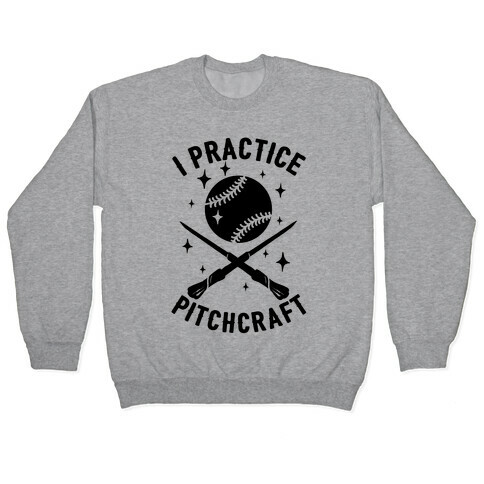 I Practice Pitchcraft Pullover