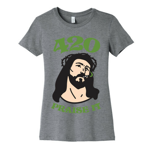 420 Praise It Womens T-Shirt