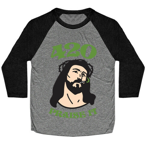 420 Praise It Baseball Tee