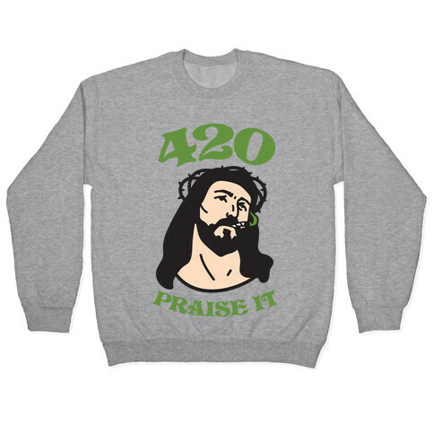 420 Praise It Pullover