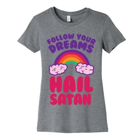 Follow Your Dreams Hail Satan Womens T-Shirt
