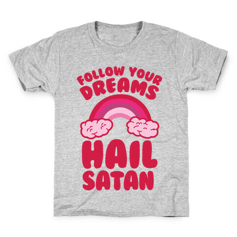 Follow Your Dreams Hail Satan Kids T-Shirt