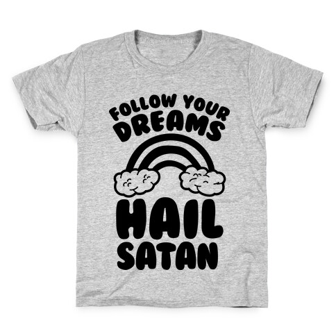 Follow Your Dreams Hail Satan Kids T-Shirt