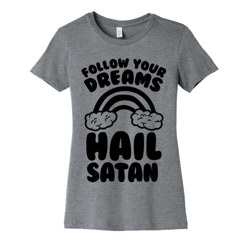 Follow Your Dreams Hail Satan Womens T-Shirt