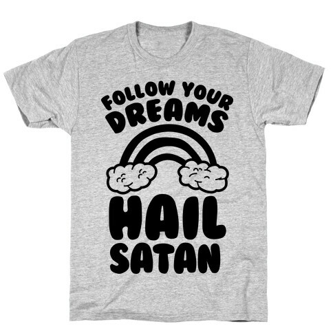 Follow Your Dreams Hail Satan T-Shirt