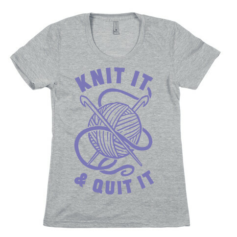 Knit It & Quit It Womens T-Shirt
