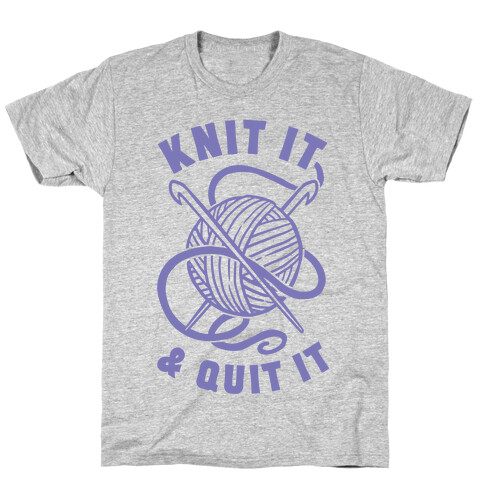 Knit It & Quit It T-Shirt