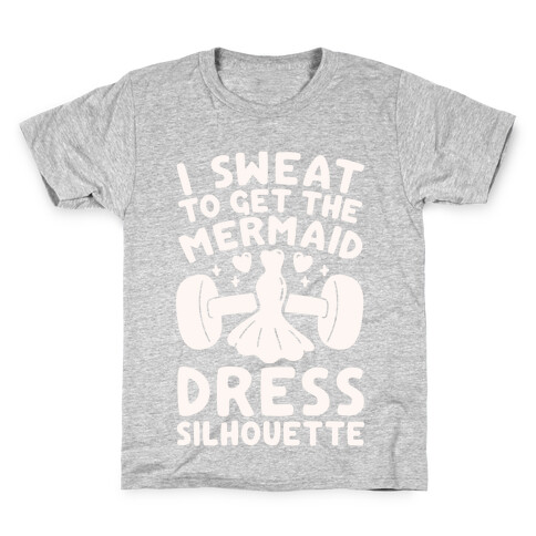 I Sweat To Get The Mermaid Dress Silhouette Kids T-Shirt