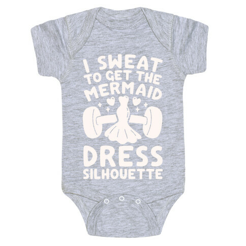 I Sweat To Get The Mermaid Dress Silhouette Baby One-Piece