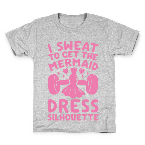 I Sweat To Get The Mermaid Dress Silhouette Kids T-Shirt