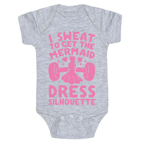 I Sweat To Get The Mermaid Dress Silhouette Baby One-Piece