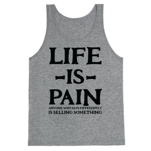 Life is Pain Tank Top