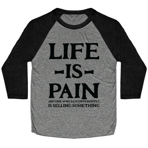 Life is Pain Baseball Tee