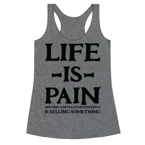 Life is Pain Racerback Tank Top