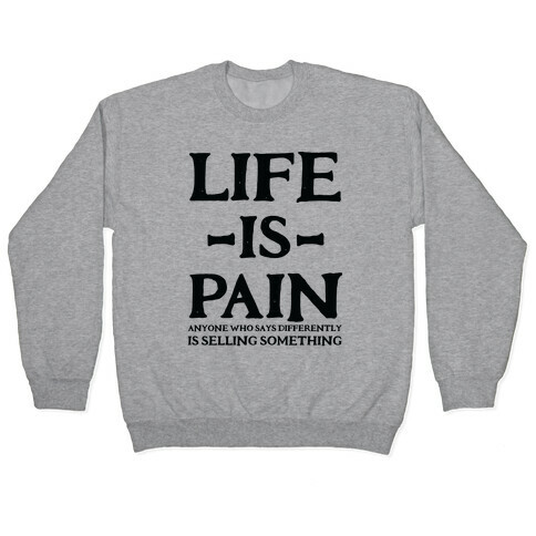Life is Pain Pullover