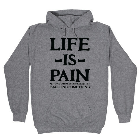 Life is Pain Hooded Sweatshirt