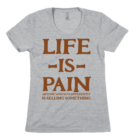 Life is Pain Womens T-Shirt