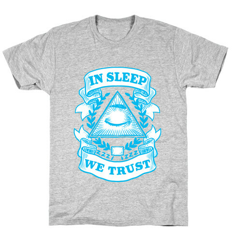 In Sleep We Trust T-Shirt