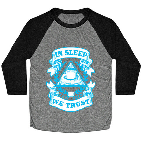 In Sleep We Trust Baseball Tee