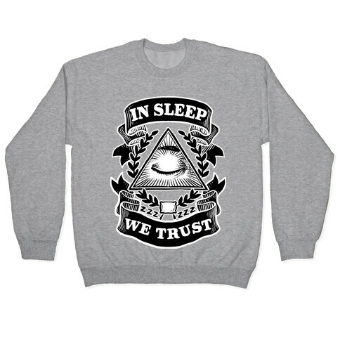 In Sleep We Trust Pullover