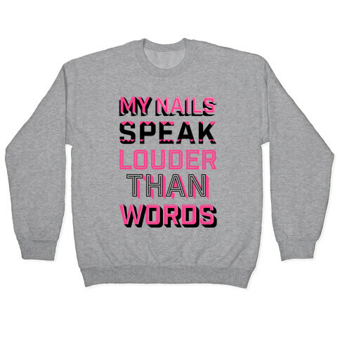 My Nails Speak Louder Than Words Pullover