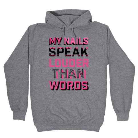 My Nails Speak Louder Than Words Hooded Sweatshirt