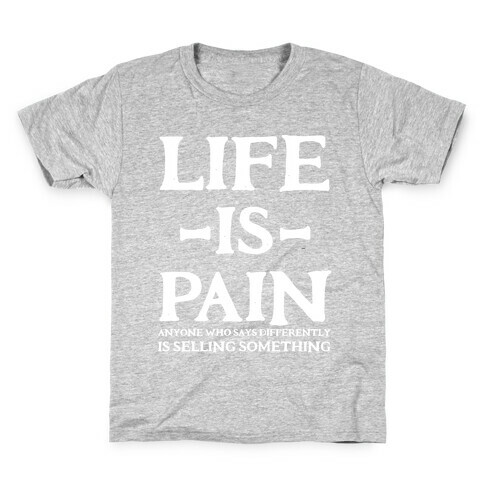 Life is Pain Kids T-Shirt