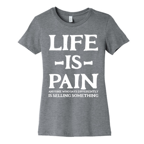 Life is Pain Womens T-Shirt