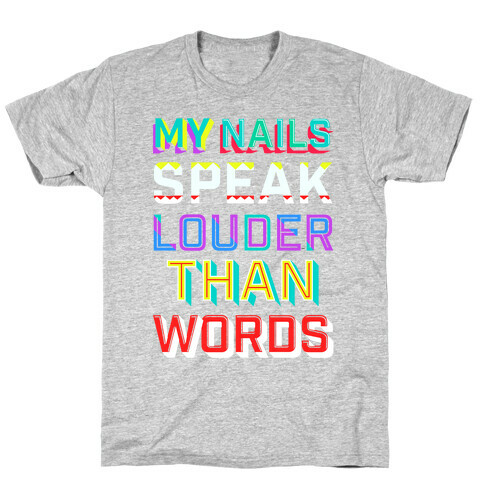 My Nails Speak Louder Than Words T-Shirt