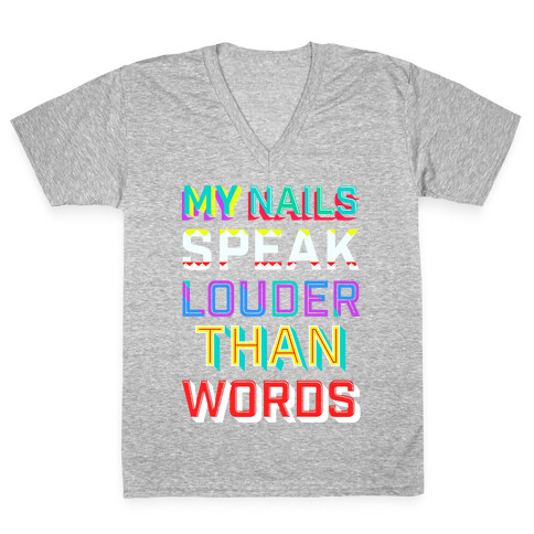 My Nails Speak Louder Than Words V-Neck Tee Shirt