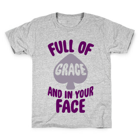 Full Of Grace And In Your Face Kids T-Shirt
